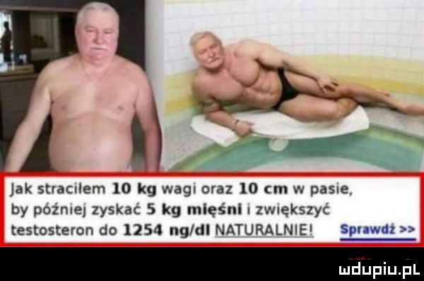 sa re jak stramlem    kg wahl oraz    cm w pasie by później zyskać   kg mięśni zwiększyć testosteron do      ng dl naturalnie sar wax