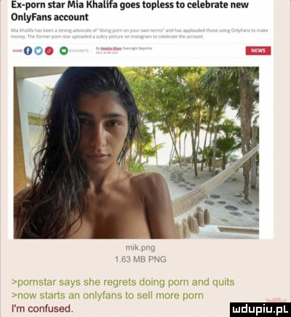 ex pom star mia khalifa goes topless to celebrate naw onlyfans account     o w w   ma pio ww ruch mas w magna mung pum and mu mm hurys an mﬂyh ms l be mam pom i m confused