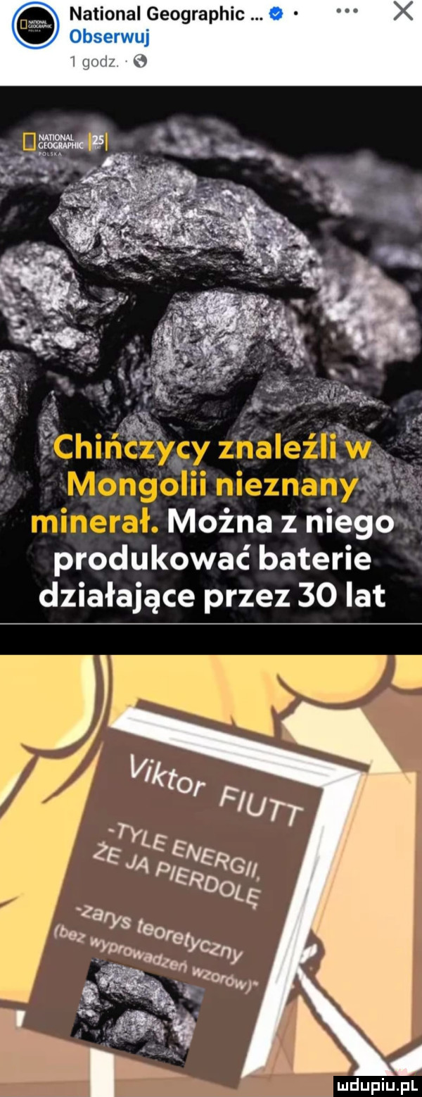 tionyl geographic o bserwuj   juil e ethiﬁ iycy znalez li w mongolii nieznany  f minerał. można z niego produkować baterie działające przez    lat