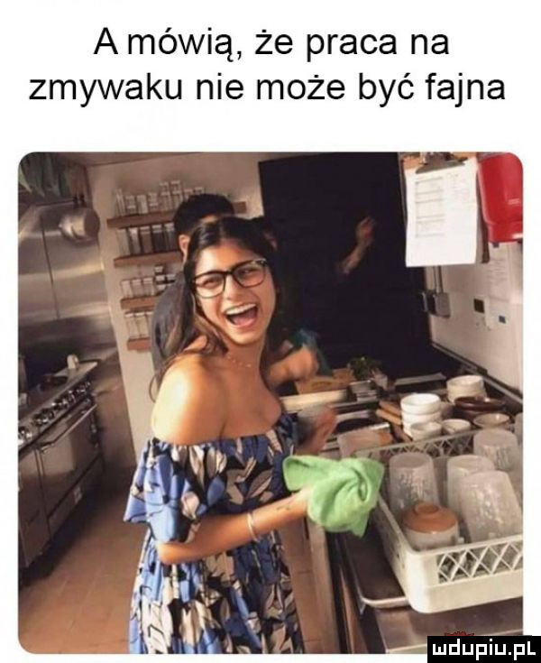 a mówią że praca na zmywaku nie może być fajna