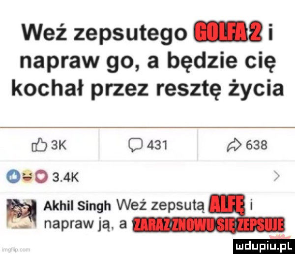 weź zepsutego i napraw go a będzie cię kochał przez resztę życia rb  k o         odo    k achil singh wez zepsuta i. napraw ją. a ludu iu. l