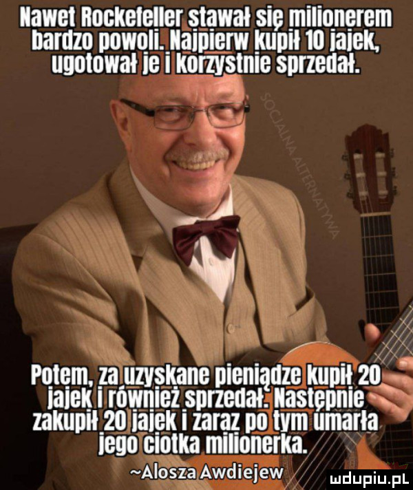 łławet nooketetłer stawał się milionerem bardzo piwo łba n esw trupłł    lalek. ugotował to korzv slnle sprzedał. połom. za uzyskane pieniądze kupił     intel równtezsorzertał. nastepnie zakuułłzo rajok zaraz no tam umarła tego ciotka milionerka. alosza awdiejew