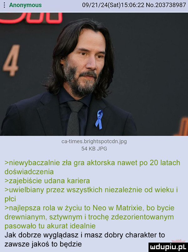 n           niewybacza nie zła gra aktorska nawet po    latach doświadczenia zajebiście udana kariera ucie bla przez wszystkich niezależnie od wieku i płci najlepsza rola w życiu to neo w matrixie bo bycie drewnianym sztywnym i trochę zdezorientowanym pasowało tu akurat idealnie jak dobrze wygladasz i masz dobry charakter to zawsze jakoś to bedzie