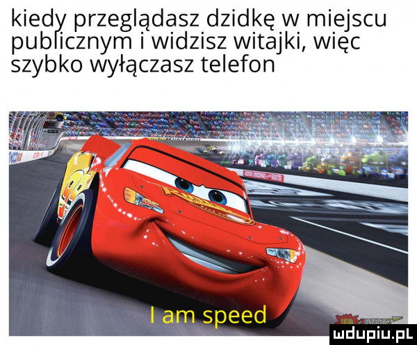 kred przeglądasz dziwkę w miejscu pub icznym i widzisz witajki więc szybko wyłączasz telefon lam speed