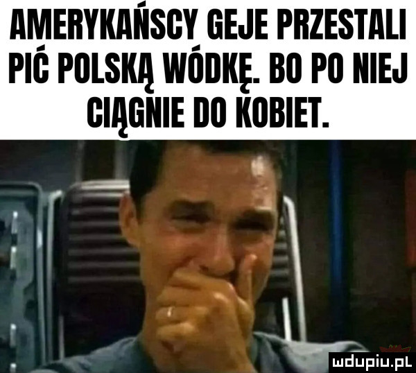 amerykai idg geje przestali pbg polską wiiijkę. bi p  niej ciągnie ibl kobiet. j