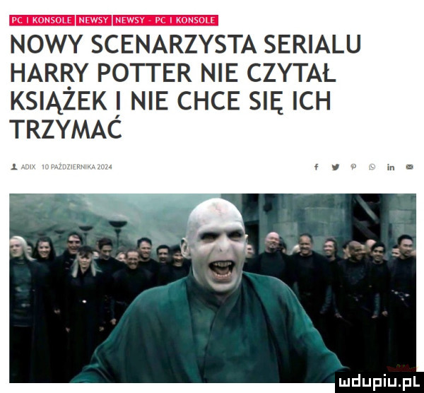 nowy scenarzysta serialu harry potter nie czytał książek nie chce się ich trzymac