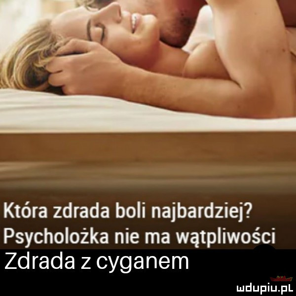 ni która zdrada boli najbardziej psycholożka nie ma wątpliwości zdrada z cyganem