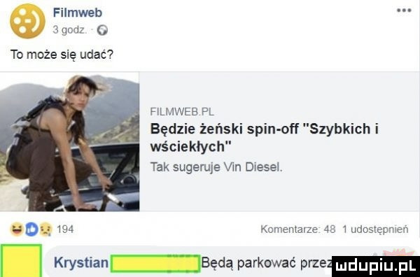 filmweb   wu to może się udać fllmwee pl będzie żeński spin off szybkich i wściekłych tak sugeruje wn diesel o.     komemarze j udnsiępmen. krystian będą parkować prze