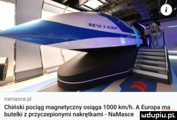 chinski pociąg magnetyczny osiąga      km h. a europa ma butelki   przyczepionymi nakielkami namasce