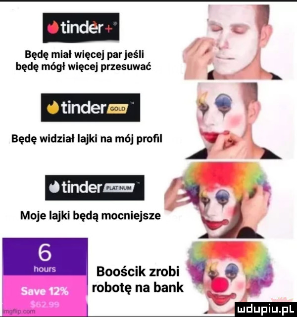 będę miał więcej parjeśli będę mógł więcej przesuwać   x otinder   będę widzial lajki na mój profil   a ą. abakankami a. moje lajki będą mocniejsze a boościk zrobi robotę na bank