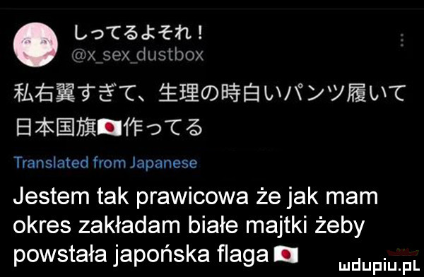 lo ceł fh wx sex iustbox adę ś c łłęujbśełu yv jeu c elli iﬁﬁ f ﬁofé translated from japanese jestem tak prawicowa że jak mam okres zakładam białe majtki żeby powstała japońska flaga