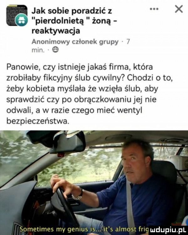 jak sobie poradzić z u pierdolniętą żoną reaktywacja anonimowy członek grupy   e panowie czy istniejejakas firma która zrobiłaby fikcyjny ślub cywilny chodzi o to żeby kobieta myślała że wzięła ślub aby sprawdzić czy po obrączkowaniu jej nie odwali a w razie czego mieć wentyl bezpieczeństwa.   sometimes my qemus h s almost lv lqmdupqul