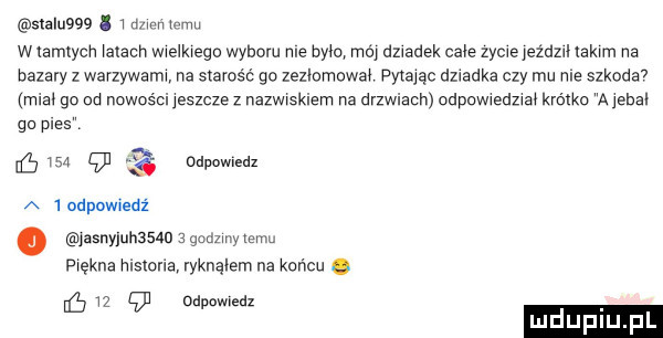 sialu    i   mm m. wxamlych alach wwelkwego wyboru me bym mm dziadek całe zycie jeżdthakxm na bazary   warzywamw na szpros c go zeznomowa pytajac dziadka czy mu nie szkoda  most go od nowości jeszcze z nazwiskiem na drzwiach odpuwwedzwał krótko a jebal go pies ń m ld   odpowiedz a   odpowiedź jasnyluhasdn   godzmy temu piękna hislina ryknąłem na końcu. ﬁn q deawledz