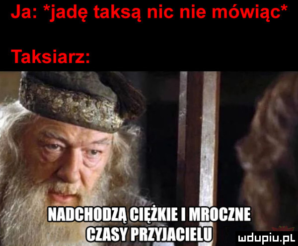 ja jadę taksą nic nie mówiąc taksiarz vu   . iiiiigiiiiiiia siakie i miijigiiie busy privliﬂieie