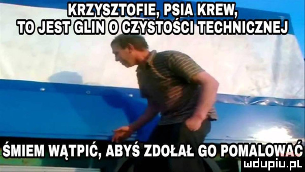 śmiem wątpió abyś zdołal go pomalowaó  mdupiu. pl