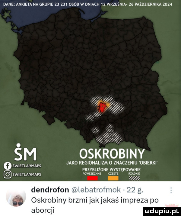 dane ankieta na grupie u     osia w dniach    września u paioiiernika      śm ork osiny o mmm jako regionalizm o znaczeniu omam przybliżone występowanie wamp w m w w dendrofon atrofmok    g. fa oskrobany brzmijakjakas impreza po aborcji