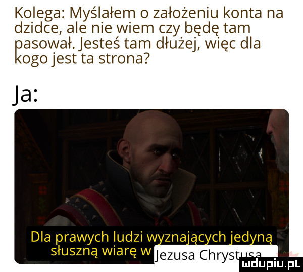 kolega myślałem o założeniu konta na dziwce ale nie wiem czy będę tam ęasował. jesteś tam dłużej więc dla odo jest ta strona ja ludiupiupl