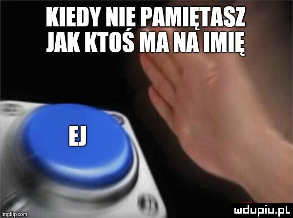 kiedy hme pamiei isi idk ktiiś ma ica imię  x