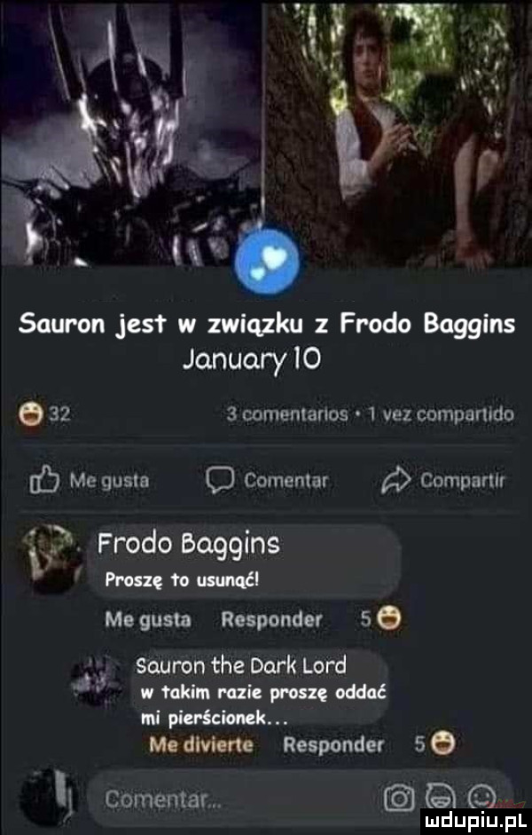 sauron jest w związku frodo baggins januarie q      comenlanos v   vez compamdo c me gęsia o comenlar comparm a t. frodo baggins rex. nada ma gusta responder   q a sauron tee dirk lord j w moim mi prosu oddać nn pun  cm. mo dlvkne respondev   e i comentarm