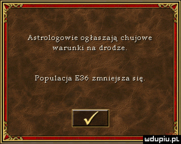 astrologowie ogłaszają chujowe warunki na drodze. populacja e   zmniejsza się