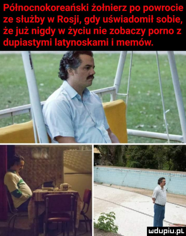 północnokoreański żołnierz po powrocie ze służby w rosji gdy uświadomił sobie że już nigdy w życiu nie zobaczy porno z dupiastymi iatynoskami i memów