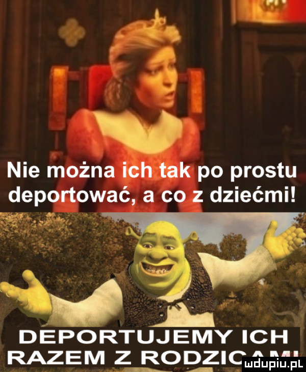 nie można ich tak po prestu deportowac a co z dziećmi deportujemy ich razem z rod zi ma