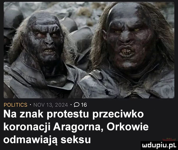 politics nox        o   na znak protestu przeciwko koronacji aragorna orkowie odmawiają seksu mmm