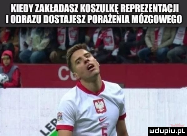 kieiiy lakeailasl koslillke reprezentacji i obrazki dostajesz porażenia móigiiwegii