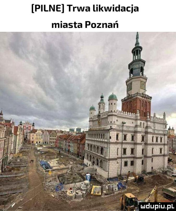 pilne trwa likwidacja miasta poznań