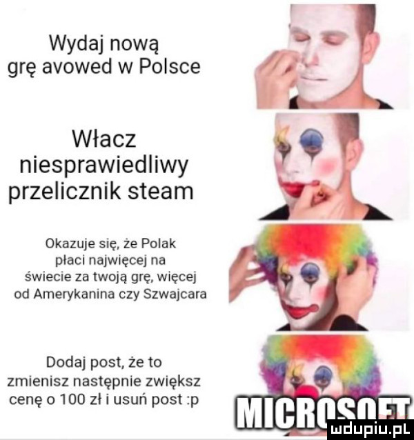 wydaj nową grę avowed w polsce włącz niesprawiedliwy przelicznik steam okazuje się że polak placi najwięcej na świecie za twoją grę więcej od amerykanina czy szwajcara dodaj post. że to zmienisz następnie zwiększ cenę      zl i usuń post p