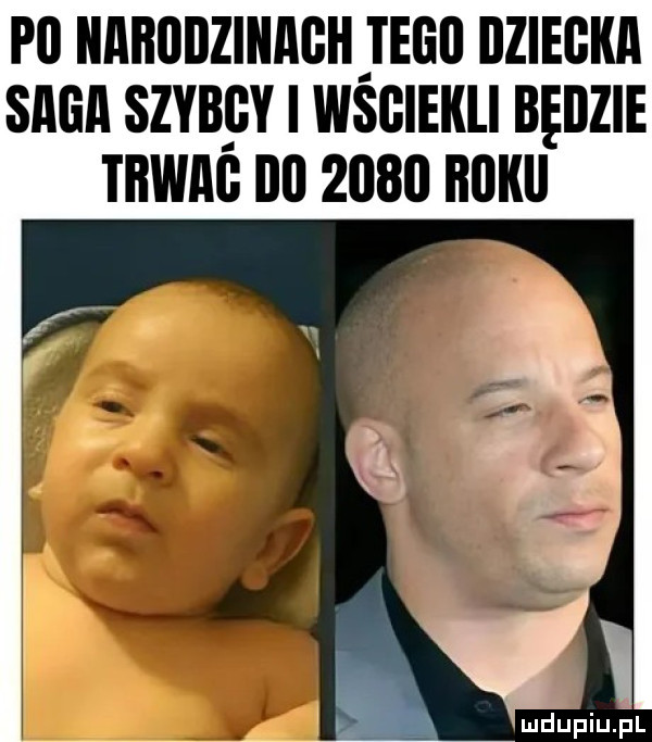 p  iiﬂﬂljdziilﬂgh tego dziecka saga szybcy i wściekli będzie tbwag ibl      roku