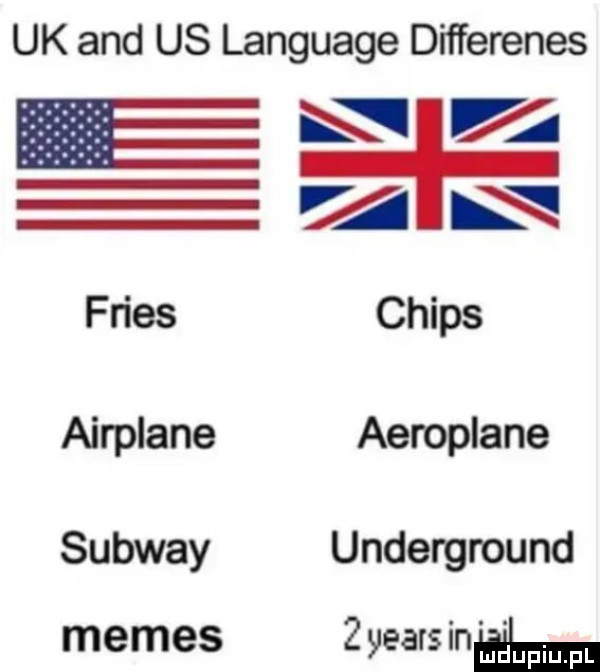 uk and us language differenes    a a friss chips airplane aeroplane subway underground memes zyears mam