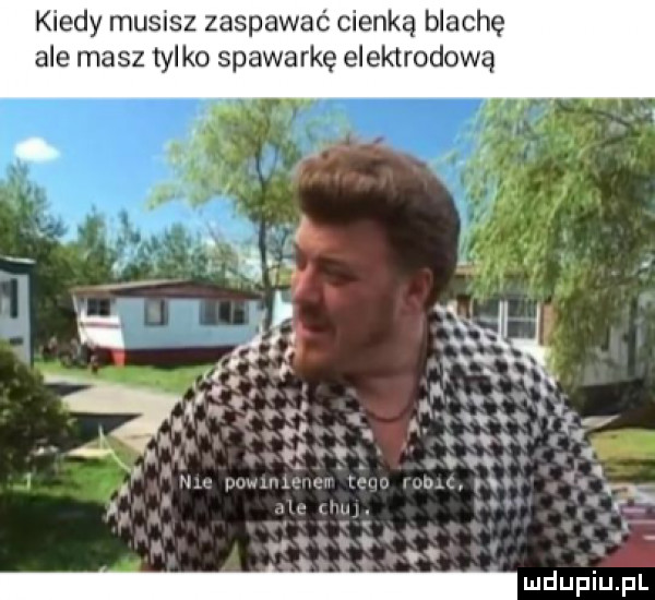 kiedy musisz zaspawać cienką blachę ale masz tylko spawarkę elektrodowa. abakankami rm   x  p h h w mv w