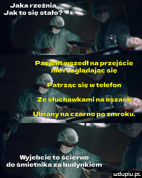 jaka rzeźniaąr jak to się szag p zad na przejście iądając sie ęatrząc się w telefon wkami na ślęza