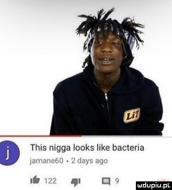 w mm  .  w n n tais nigga looks like bakteria    ą el