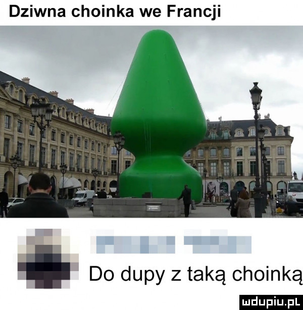 dziwna choinka we francji do dupy z taką choinką duciu. pl