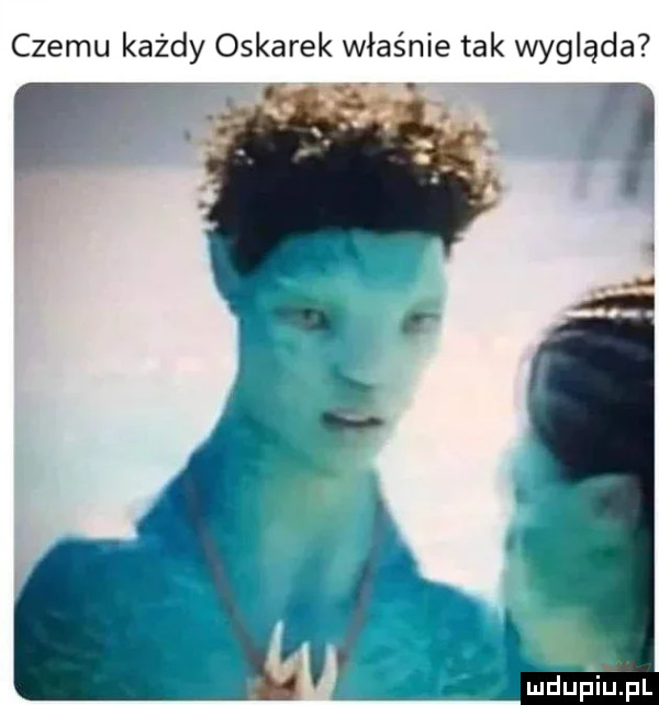 czemu każdy oskarek właśnie tak wygląda mdupildel