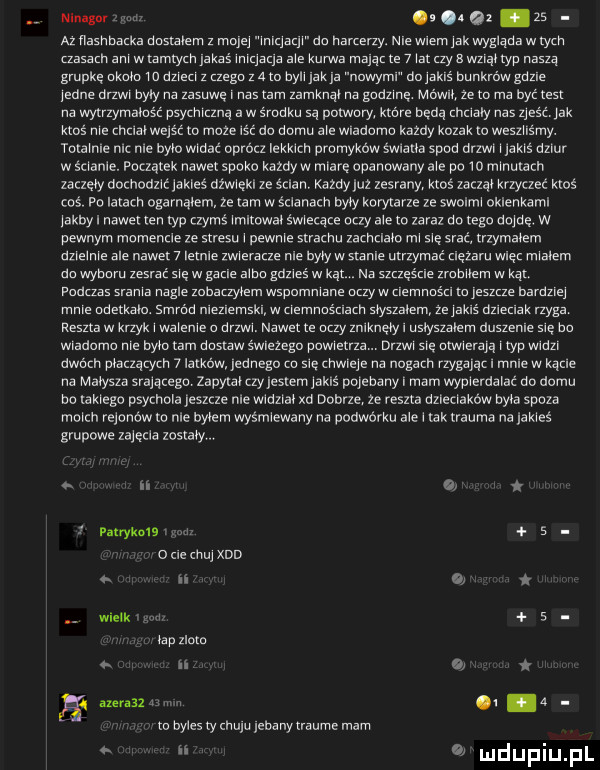 agar. maz zs az nasndarka dastanem z mojej mrqaqr da harcerzy. nie wiem jak wyglada w tych czasach am w tamtym jakaś anda abe kurwa mają te   wat zy wzrao typ naszą grupkę mm m cm z lega z o m heh jak nuwyml dn jakaś bunkrów gdzie jedne diw były na zasuwę nas tam zamknav na gminne den ze to ma być hm na wytrzymavdśr psymkzna a w srodku są potwory. które będą hdaly nas zjeśc jak ms rna rndaquśr m moze ść do domu agd wradorno kazdy kozak to wesznsrny. mama m me bym mdać oprócz lekkwcn orornykow mana spad arm hims dz ur w édanle. początek nawex spoko każdy w rn are opanowany abe po  o m numch zaczęw dowodu jakieś dzwweku ze sean kazdy uz zasrany ms mm krzyczec ktoś cbś po laracn ogarnąłem  e am w śdanach my kuman ze swoim okienkami jakbyl nawe ren wp zyrns wmnowan śwwecęce uczy abe to zaraz do tego cam. w pewnym marnende ze stresu pewne scamu zamuam rm   sm rzywna eon dzxexme ale nawet   iemle zwxerarze nie my w sranie untymać nezaru wdę mułem do wybum zesrać sie w gene abo gdzieś w kąt. abakankami na szczęście zramlem w kar podczas slams nagle zobaczyoern wspummang my w lemma to jeszcze bardziej mms dderkauo. smród nlezlemskl w nemndśnacn skarm ze yakrś dzrenak rzyga reszta w krzyk wawgme o drzwl nawet my znrknem uslyszalem duszeme się bc wwadumu m bym lam duslaw śwvezego puwwetrzaz. dszw sw ukw eraﬁ a typ wader dwdrn magma   latków jednego n sie hwreje na nogach rzyga au male w kane na małysza srającegn zapyvav czy eilem jakaś pajebanyl rnam wyokrdarar do domu be lanego psychola esce roe wmzm xd dobrze ze resora dzledakbw nam spoza rnokh rejonów m nie byłem wyśmiewany na podworku abe lak rauda na akweś grupowe zajęcia zostaw.   patynko   w h   oclecthdd. n o. wlelk s ﬁapzlom   n o h mew     m byles ty hula eoanyrraurne rnarn j