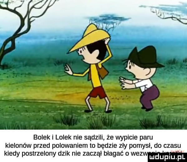 bolek i lolek nie sądzili że wypicie paru kielonów przed polowaniem to będzie zły pomysł do czasu kiedy postrzelony dzik nie zaczai błagać o wez