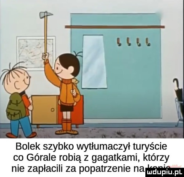 bolek szybko wytłumaczył turyście co górale robią z gagatkami którzy nie zapłacili za popatrzenie na