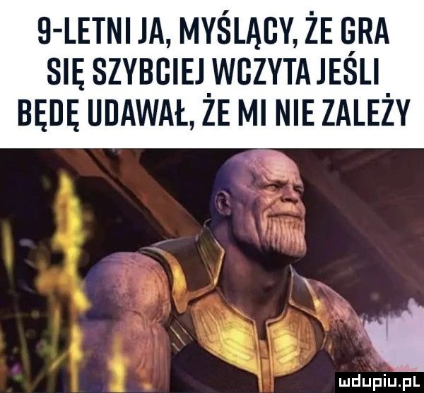 letni ja myślący że era sie szybciej wczyta jesli będę udawał ze ml nie zalezy