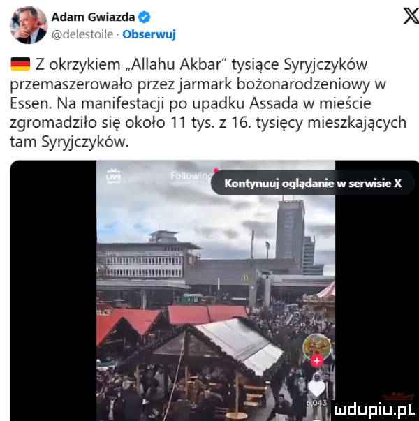 f adam gwaazdae x   cm w l obserwuj z okrzykiem allahu akbar tysiące syryjczyków przemaszerowało przezjarmark bozonarodzemowy w essen. na manifestacji po upadku assama w mieście zgromadzho się około    tys. z   . ty   cy mieszkających tam syryjczyków. wqummx