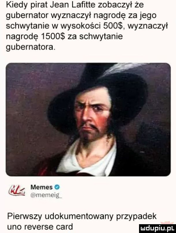 kiedy pirat jean lafitte zobaczył ze gubernator wyznaczył nagrodę za jego schwytanie w wysokości     wyznaczył nagrodę      za schwytanie gubernatora. efes i miner tury pierwszy udokumentowany przypadek uno reverse caud