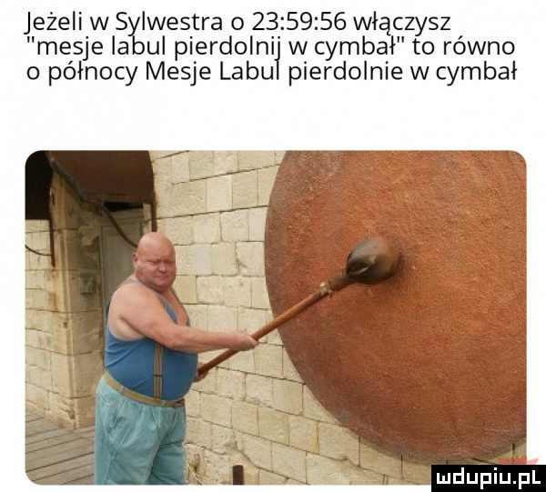 jeżeli w s iwestra o          włączysz misje ia ui pierdolnął w cymbał to równo o północy misje lobu pierdolnie w cymbał