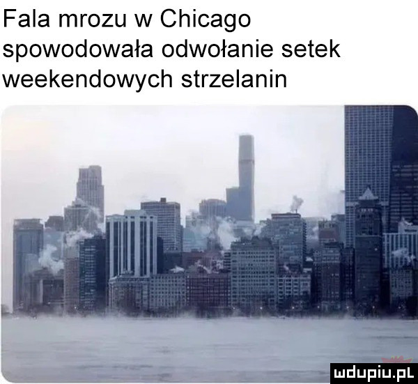 fala mrozu w chicago spowodowała odwołanie setek weekendowych strzelanin