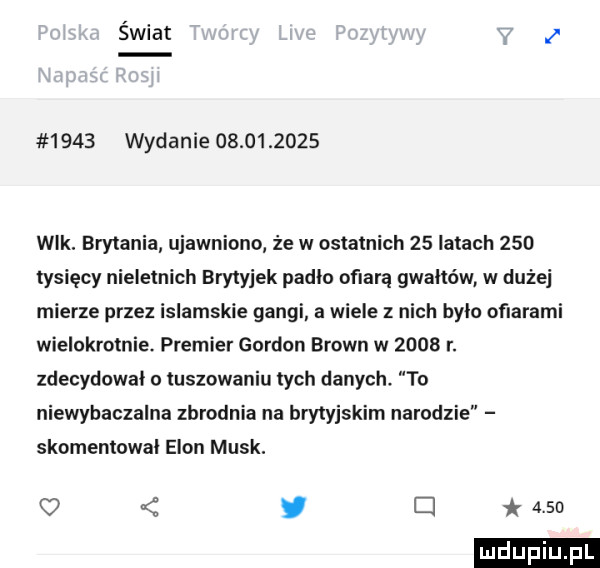 świat      wydanie            wbk. brytania ujawniono że w ostatnich    latach     tysięcy nieletnich brytyjek padła ofiarą gwałtów w dużej mierze przez islamskie gangi a wiele z nich byla ofiarami wielokrotnie. premier gordon brown w      r. zdecydował tuszowaniu tych danych to niewybaczalna zbrodnia na brytyjskim narodzie skomentuwal egon munk. c v d