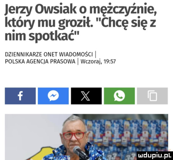 jerzy owsiak o mężczyźnie k tary mu groził. chcę się z nim spotkać dziennikarze onet wiadomości polska agencja prasowa wczoraj       mdﬁpiupl