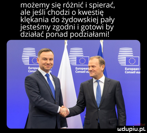 możemy się różnić i spierać alejeśli chodzi o kwestię klękania do żydowskiej pały jesteśmy zgodni i śotowi by działać ponad po zwałami