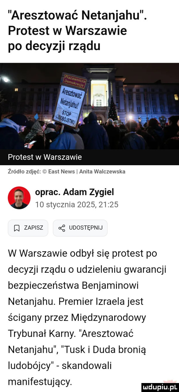 aresztować netanjahu. protest w warszawie po decyzji rządu protest w warszawie żródła zdjęć   east news i anita walczewska oprac. adam zygiel    stycznia            zapisz udostępnij w warszawie odbył się protest po decyzji rządu o udzieleniu gwarancji bezpieczeństwa benjaminowi netanjahu. premier izraela jest ścigany przez międzynarodowy trybunał karny. aresztować netanjahu tusk i duda bronią ludobójcy skandowali manifestujący. ludu iu. l