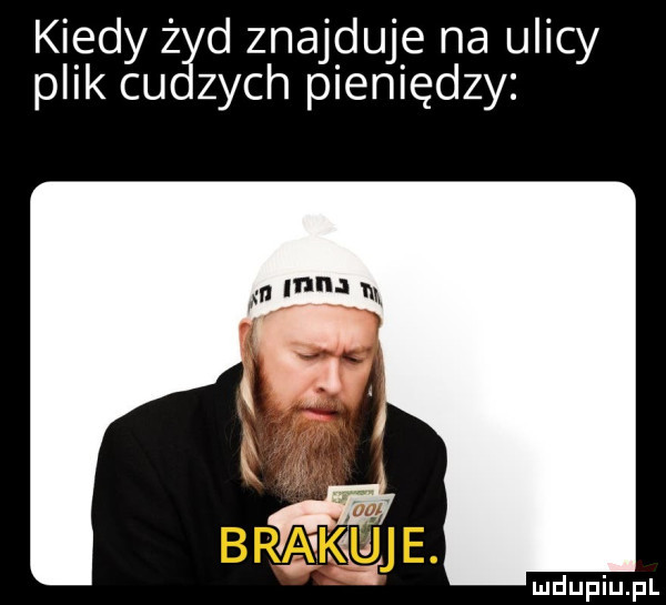 kiedy z d znajduje na ulicy plik cu zych pieniędzy